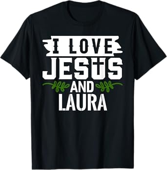 I Love Jesus And LAURA T-Shirt Name LAURA T-Shirt