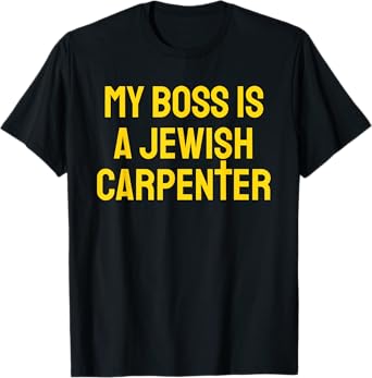 My Boss Is A Jewish Carpenter Funny Christian Jesus Cross T-Shirt
