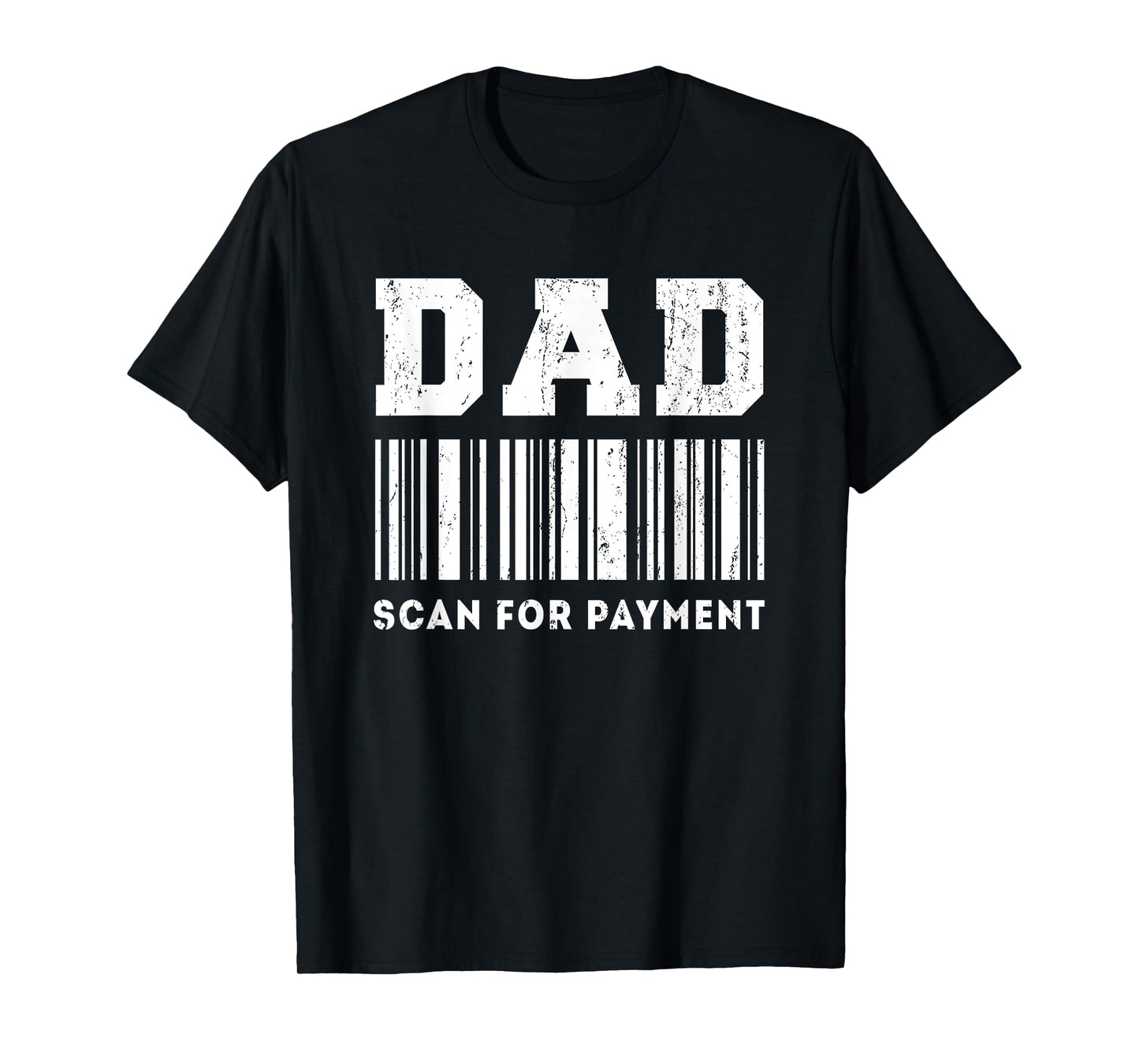 Dad Scan For Payment Funny Barcode Father's Day T-Shirt