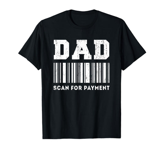 Dad Scan For Payment Funny Barcode Father's Day T-Shirt
