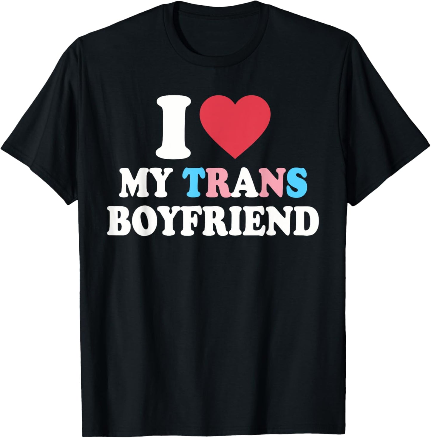 I Love My Trans Boyfriend Design T-Shirt