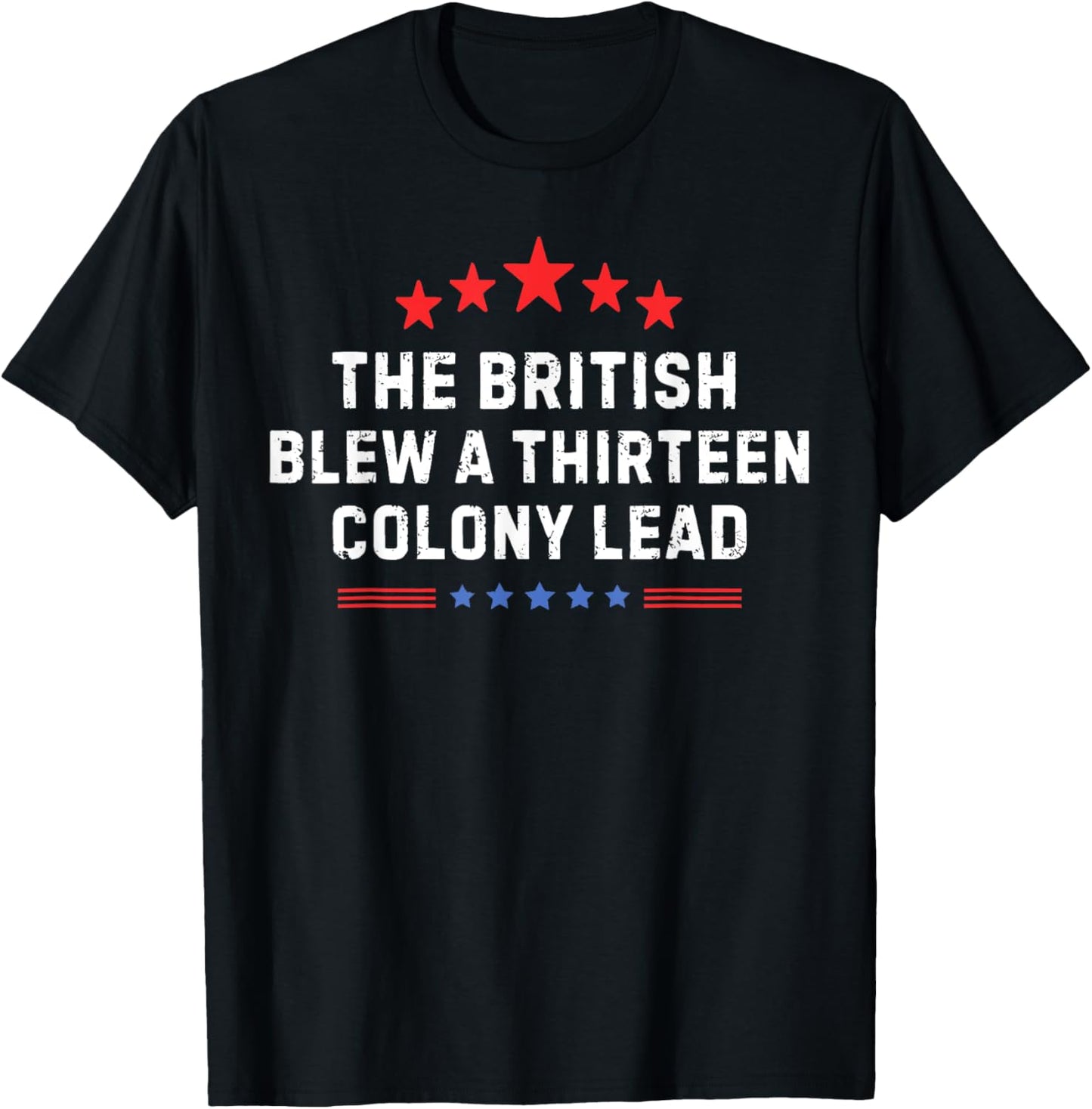 Vintage The British Blew A Thirteen Colony Lead 4th Of July T-shirt