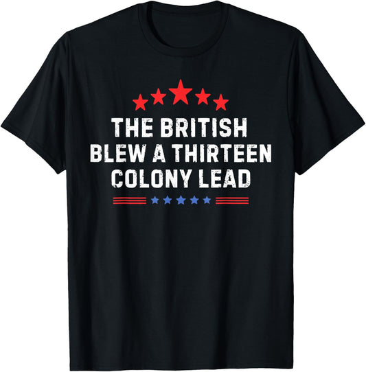 Vintage The British Blew A Thirteen Colony Lead 4th Of July T-shirt
