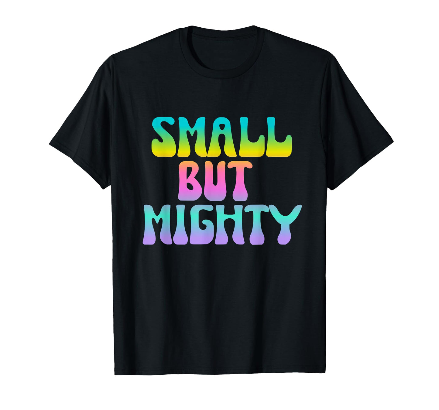 Small But Mighty Quote Short Petite Fierce Womens Girls T-Shirt