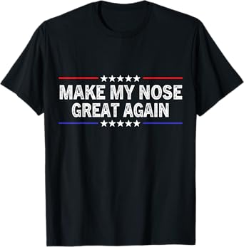 Make My Nose Great Again Funny Broken Nose Surgery Recovery T-Shirt