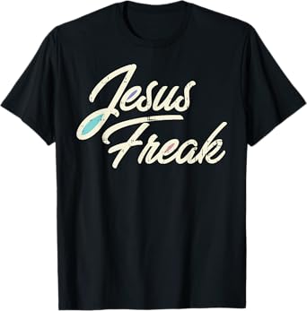 Jesus Freak God Christ Religious Christian Catholic Gift T-Shirt