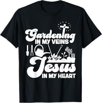 Plant Lover Gardening Jesus Faith Christian Gardening In My T-Shirt
