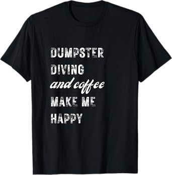 Happy Dumpster Diving Diver Expert Coffee Lover Funny T-Shirt