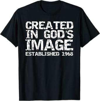 1968 Birthday for Men 1968 Birth Year Created in God's Image T-Shirt
