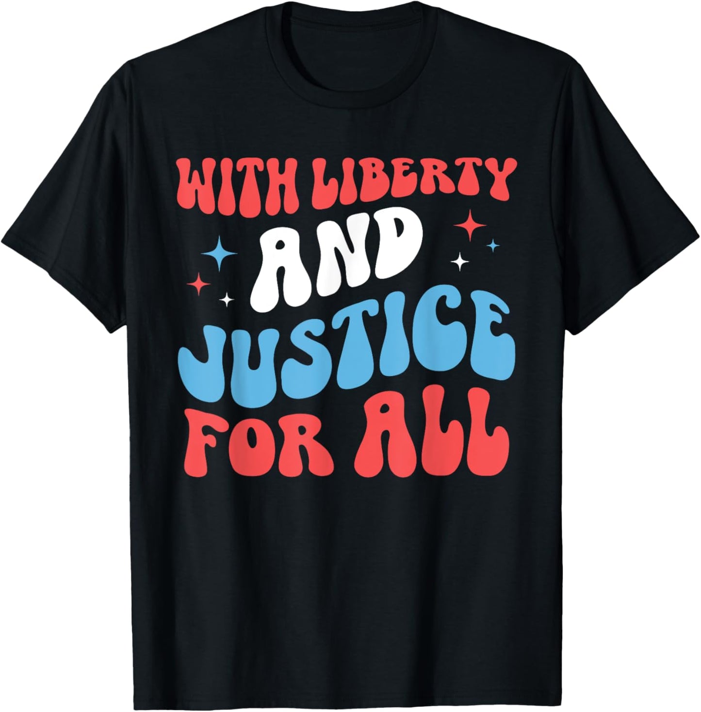 With Liberty And Justice For All Protest Freedom 4th Of July T-shirt