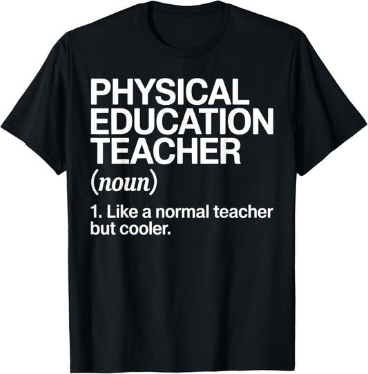 Physical Education Teacher Definition Funny PE Teacher Gift T-Shirt