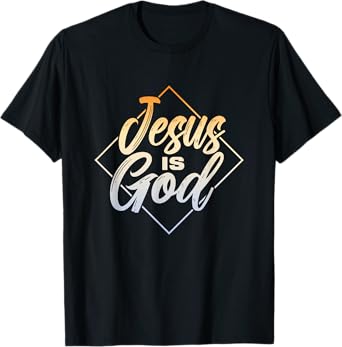 Jesus Is God | Religion Believer Faith | Prayer Church T-Shirt