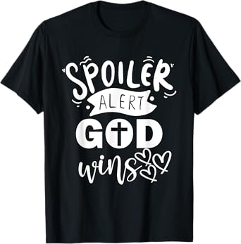 Christian Quotes Spoiler Alert God Wins Jesus Religious T-Shirt
