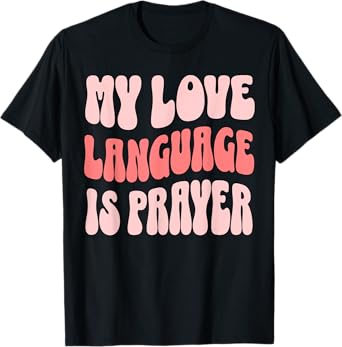My Love Language Is Prayer Christian T-Shirt