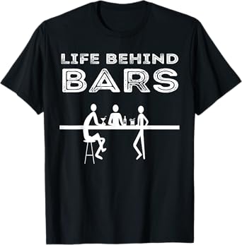 Life Behind Bars Bartender T-Shirt