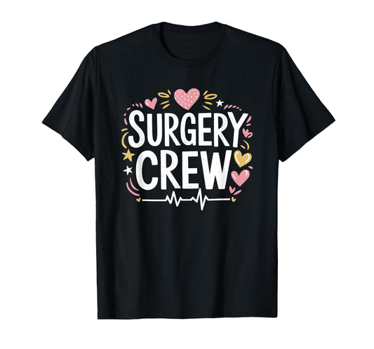 Surgery Crew, SICU Nurse Operating Room Surgical ICU Nursing T-Shirt