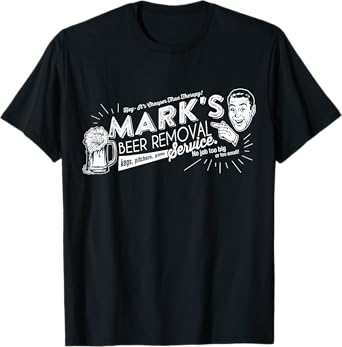 Mark's Beer Removal Service Funny Fathers Day or Birthday T-Shirt