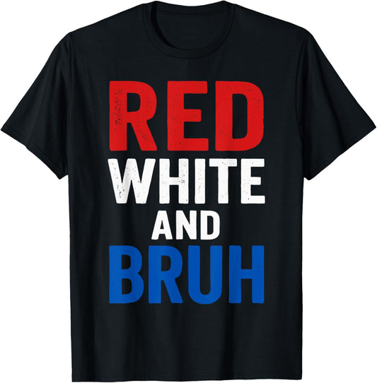 Red White Bruh 4th of July Men Women Kids Teens Patriotic T-Shirt