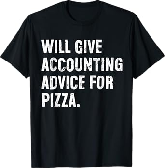 Will Give Accounting Advice For Pizza Funny Accountant T-Shirt