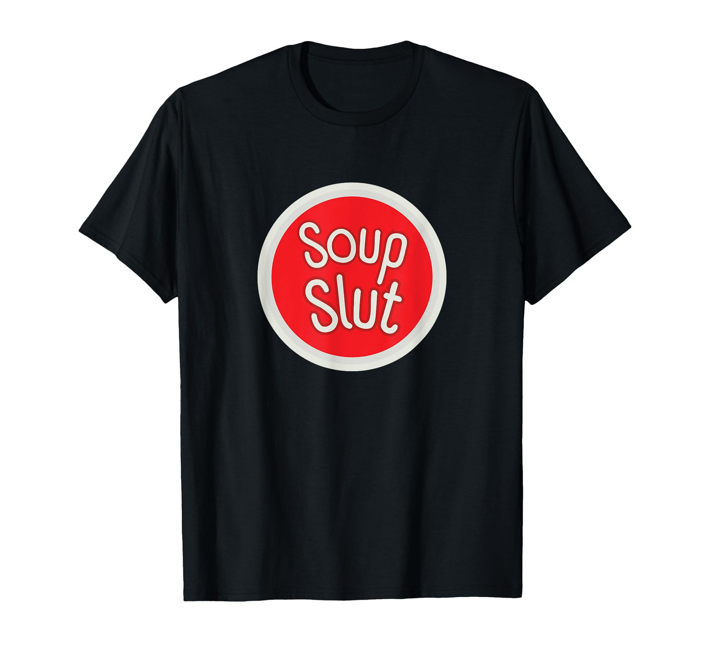 Soup Slut Funny Soup T-Shirt
