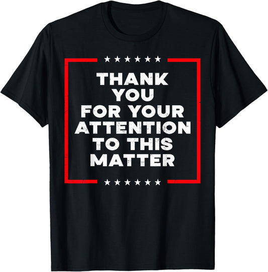 Thank You For Your Attention To This Matter Vintage Design T-Shirt