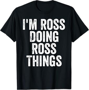 Mens I'm Ross Doing Ross Things Shirt Personalized First Name T-Shirt