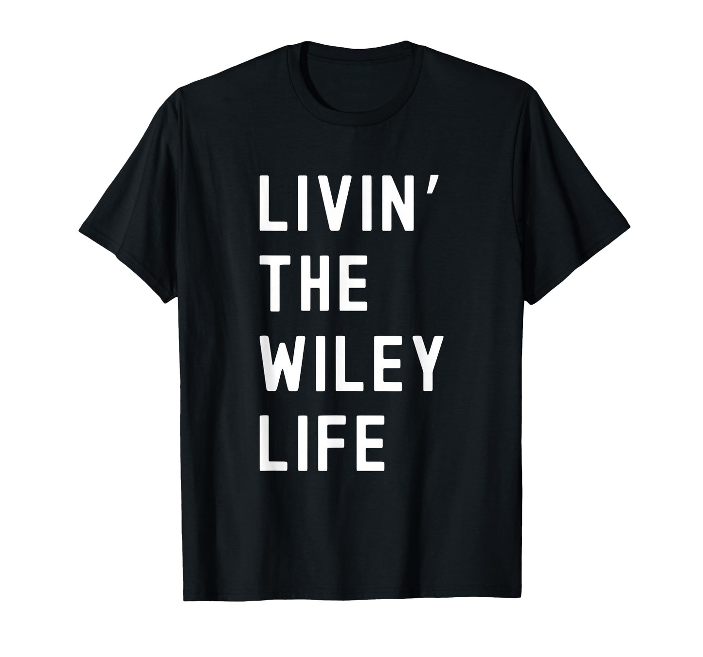 Wiley Living The Wiley Life Name Funny T-Shirt