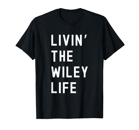 Wiley Living The Wiley Life Name Funny T-Shirt