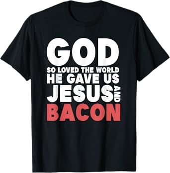 Funny Jesus and Bacon - God Gave Us Jesus and Bacon T-Shirt