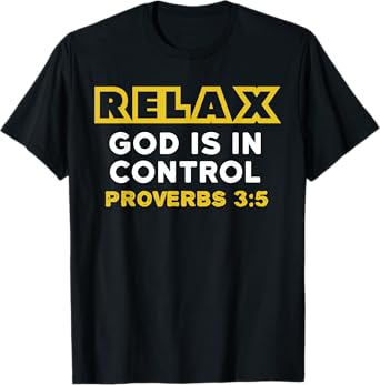 Relax God Is In Control Shirt - Bible Verse Shirt T-Shirt