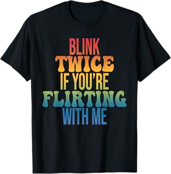 Blink Twice If You're Flirting With Me T-Shirt