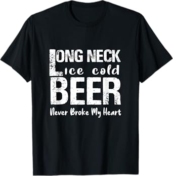Ice cold beer with long neck has never been the heart broken T-Shirt