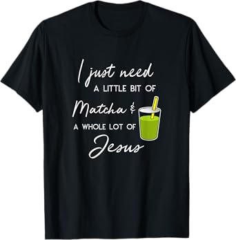 Funny Matcha Tea Whole Lot Jesus T-Shirt