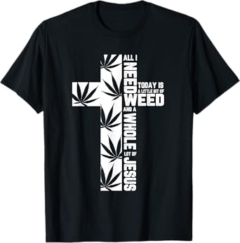 Weed Marijuana Cross Jesus Christian Quote Cool Stoner Gifts T-Shirt