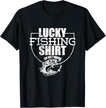 Lucky Fishing Shirt Do No Wash Funny Quote For Fisherman T-Shirt