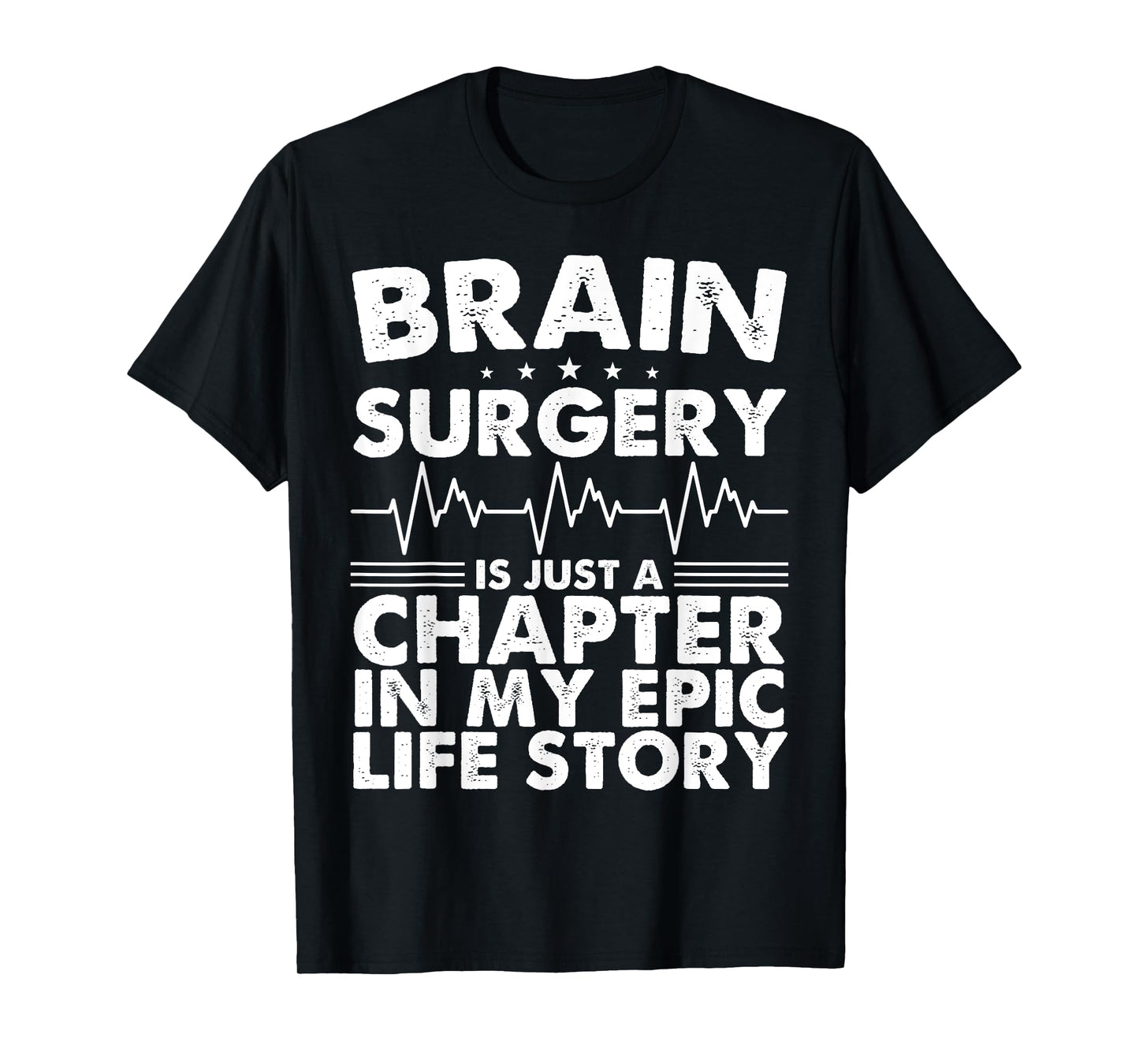 Brain Surgery Is Just A Chapter In My Epic Life Story T-Shirt