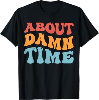About Damn Time T-Shirt