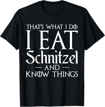 I know things and i eat Schnitzel Funny German Schnitzel T-Shirt