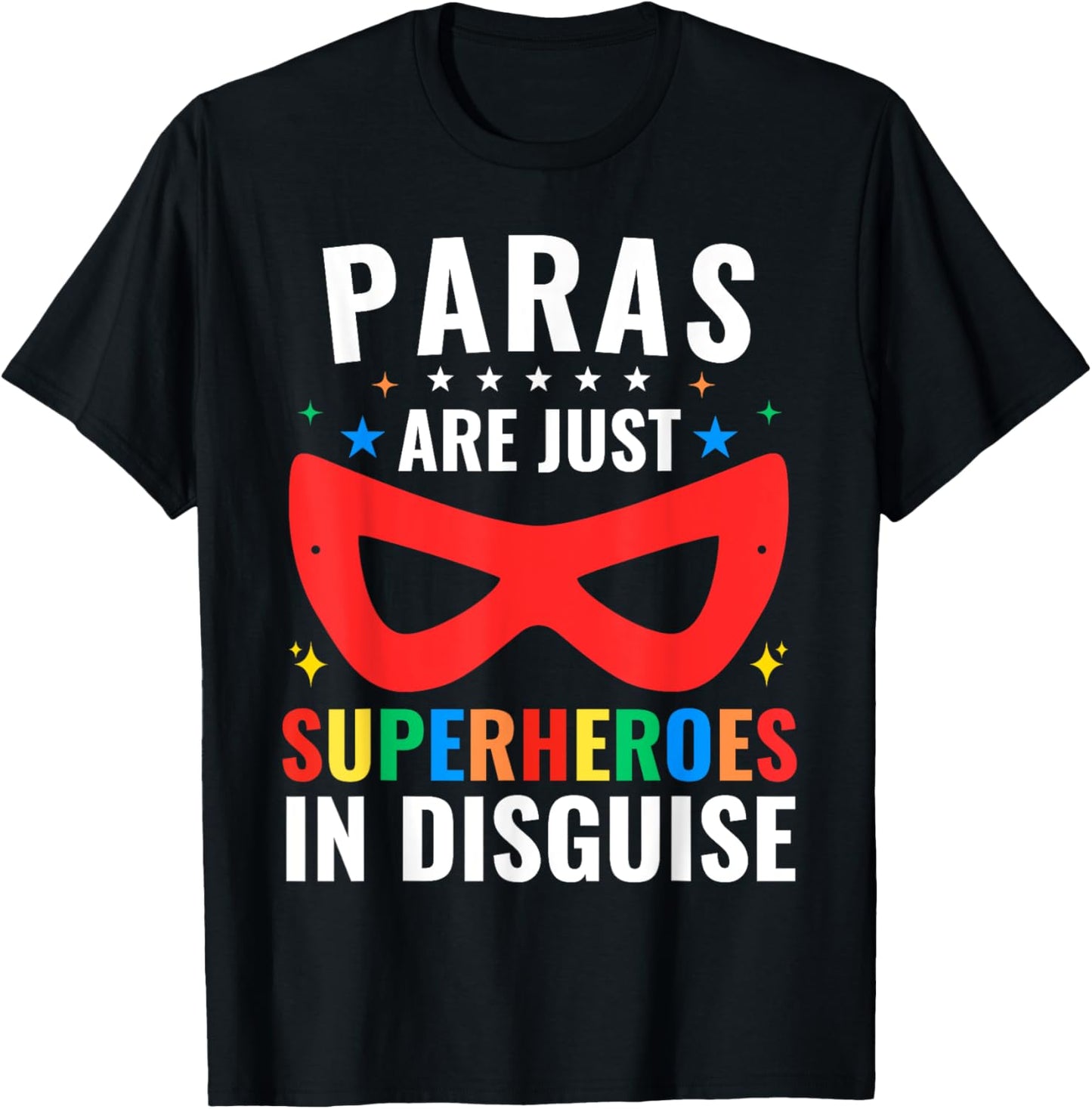 Paras Are Just Superheroes In Disguise Sped Paraprofessional T-shirt by TeeBrew