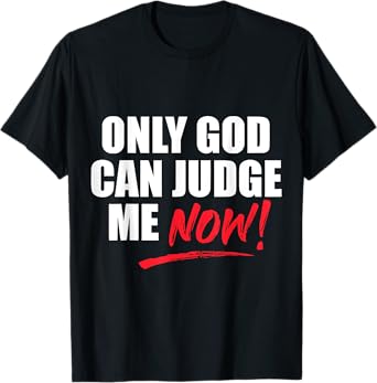 Only God Can Judge Me Now Christian Christianity T-Shirt