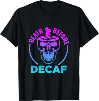 Funny Death Before Decaf Coffee Halloween Tee T-Shirt
