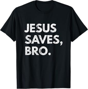 Jesus Saves Bro Vintage Pro Christian Religious Believer T-Shirt