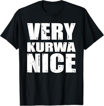 Very Kurwa nice T-Shirt