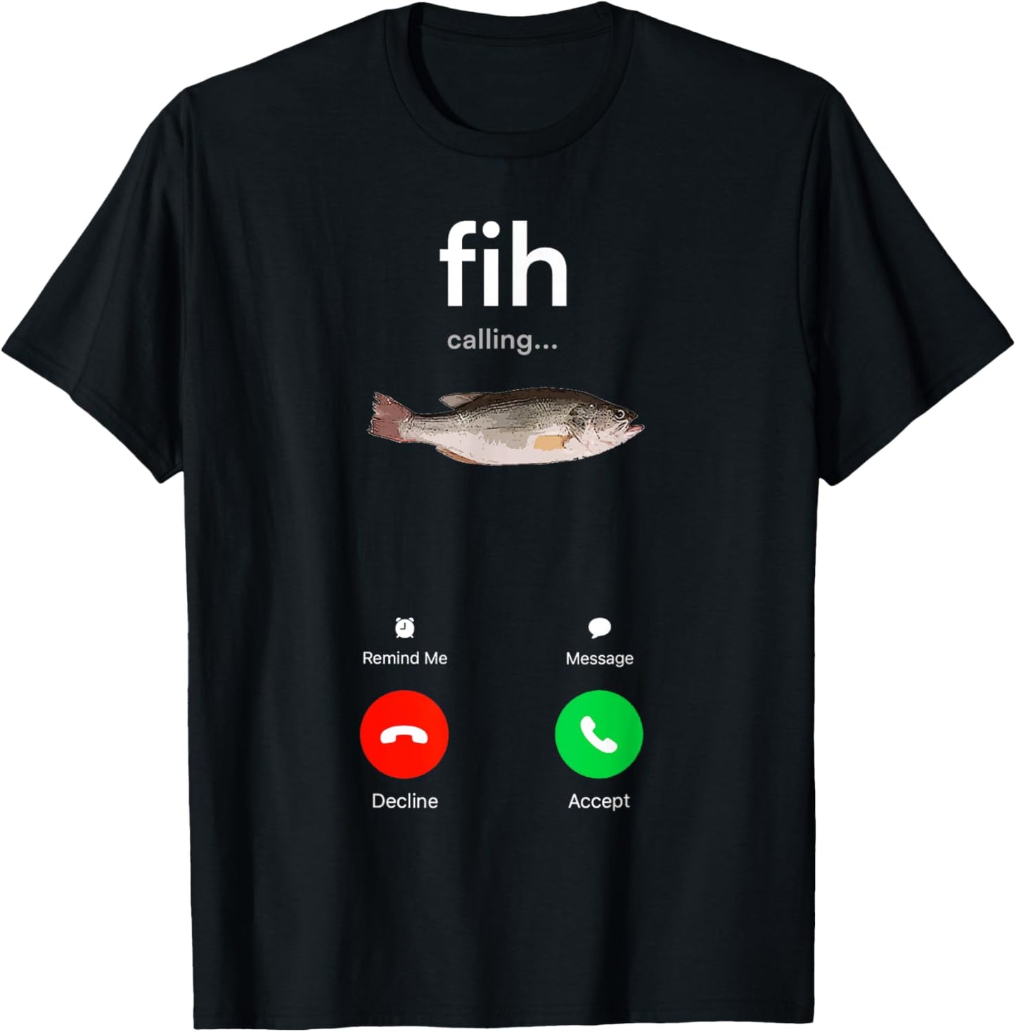 Fih Calling Remind me Message Decline Accept Phone Call Fish T-Shirt