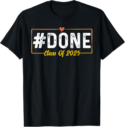 Class Of 2025 Senior Graduate #Done Graduation Gifts 2025 T-Shirt