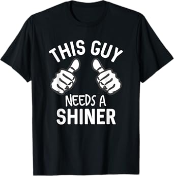 This Guy Needs A Shiner Funny Alcohol Bar Crawl T-Shirt