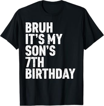 Bruh It's My Son's 7th Birthday 7 Year Old Awesome Funny T-Shirt