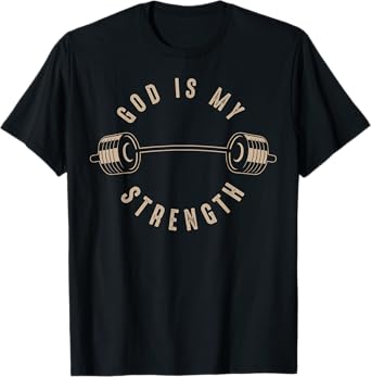 God Is My Strength | Cute God Is Rock Funny Gym Gift T-Shirt
