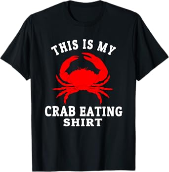 This Is My Crab Eating Seafood Lover King Crab Legs Foodie T-Shirt