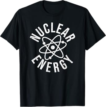 NUCLEAR ENERGY ATOMIC ENERGY POWER PLANT ENGINEER T-Shirt